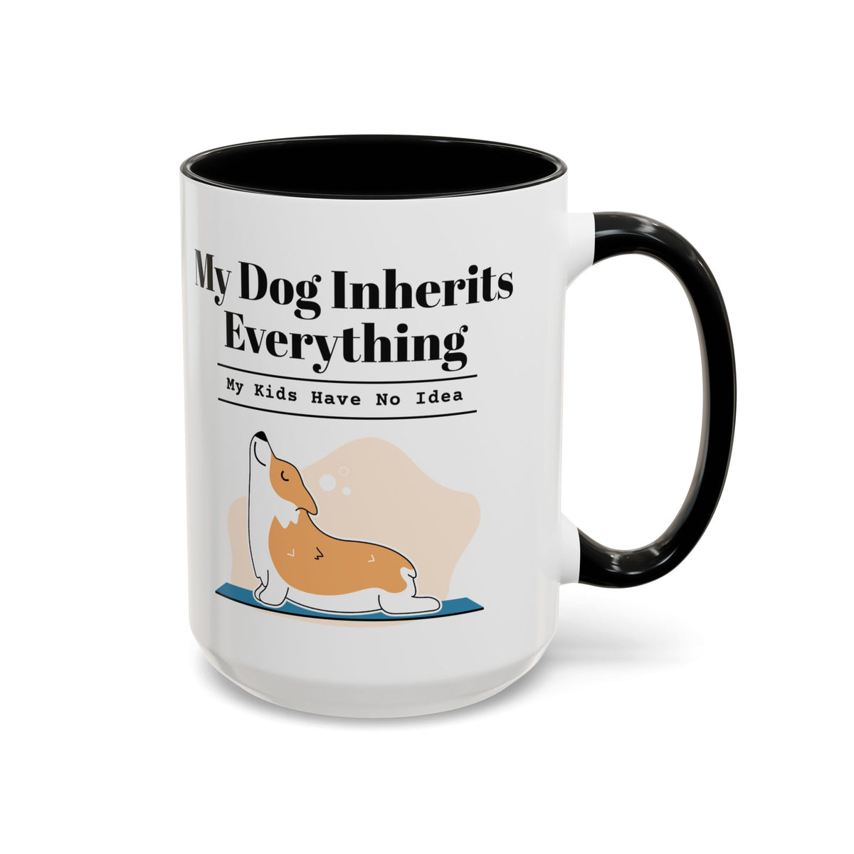 My Dog Inherits Everything Mug (My Kids Have No Idea) – Black handle and inside, 15 oz