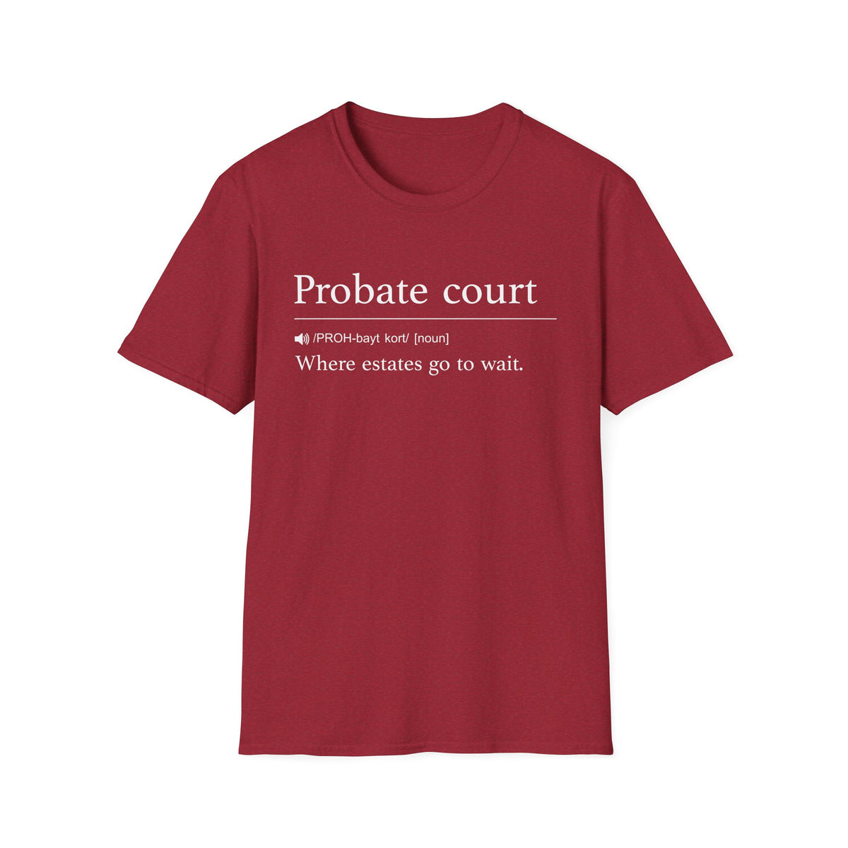 Probate Court Estates Wait T-Shirt