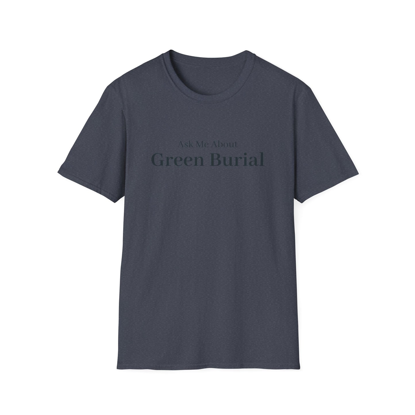 Ask Me About Green Burial T-Shirt