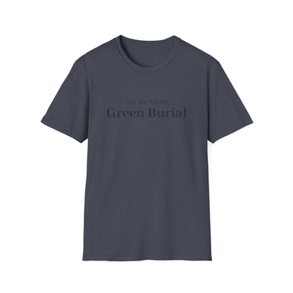 Ask Me About Green Burial T-Shirt