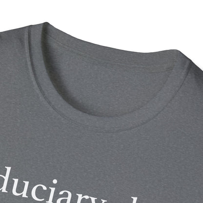 Fiduciary Duty Definition T-Shirt
