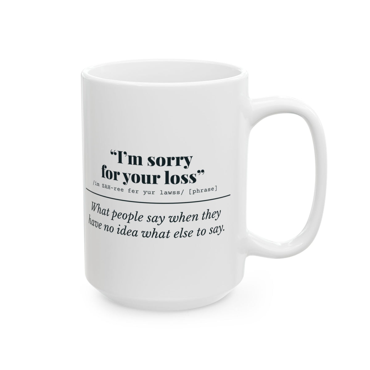 "I'm Sorry for Your Loss" Mug (No Idea)