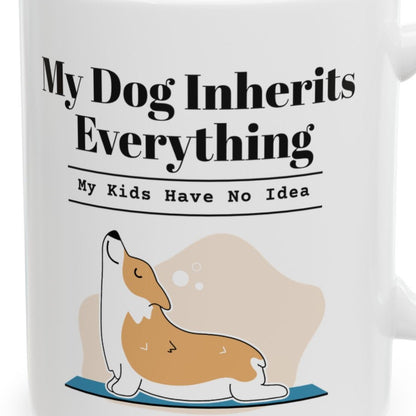 Close-up of the My Dog Inherits Everything Mug (My Kids Have No Idea) design