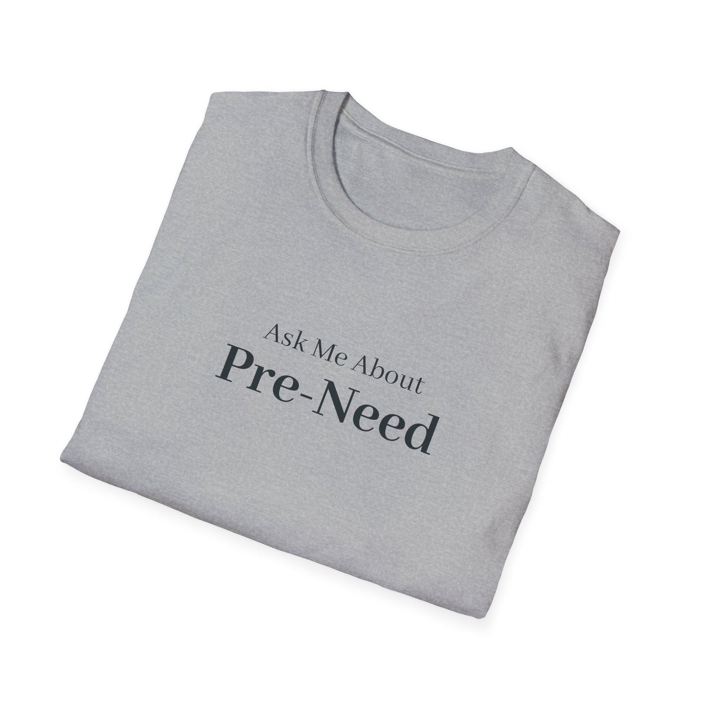 Ask Me About Pre Need T-Shirt