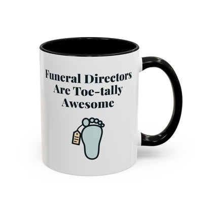 Funeral Directors Are Toe-tally Awesome Mug – Black handle and inside, 11 oz