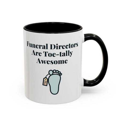 Funeral Directors Are Toe-tally Awesome Mug – Black handle and inside, 11 oz