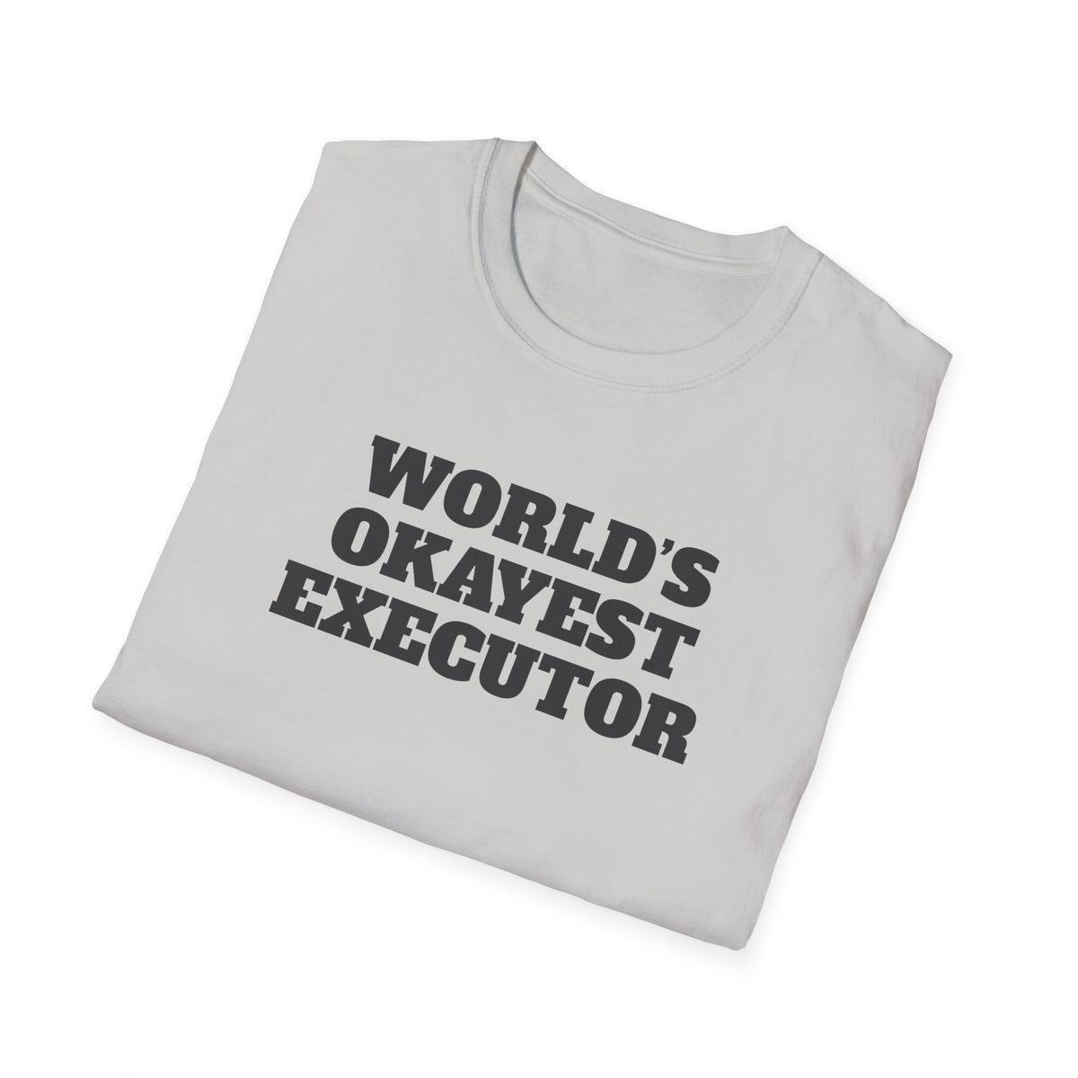 World's Okayest Executor T-Shirt