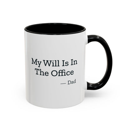 My Will Is In The Office Dad Mug – Black handle and inside, 11 oz