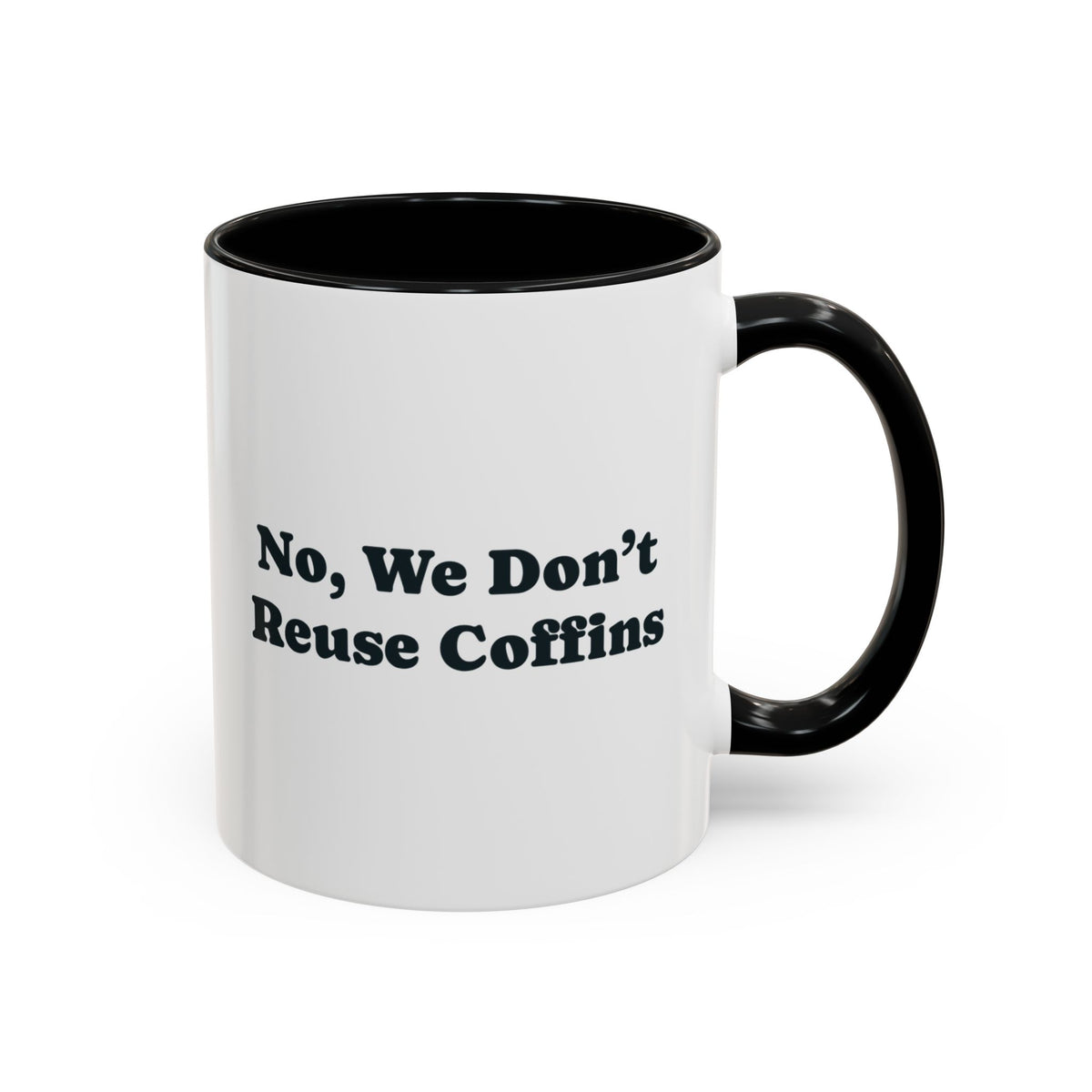No, We Don't Reuse Coffins Mug – Black handle and inside, 11 oz