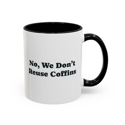 No, We Don't Reuse Coffins Mug – Black handle and inside, 11 oz