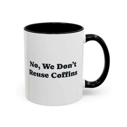 No, We Don't Reuse Coffins Mug – Black handle and inside, 11 oz