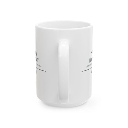"I'm Sorry for Your Loss" Mug (No, You Aren't)