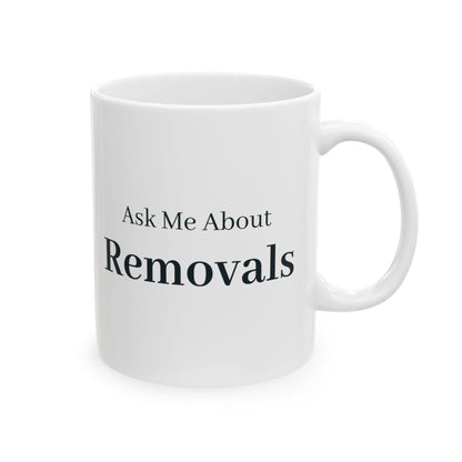 "Ask Me About Removals" Mug