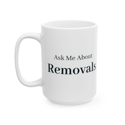 "Ask Me About Removals" Mug
