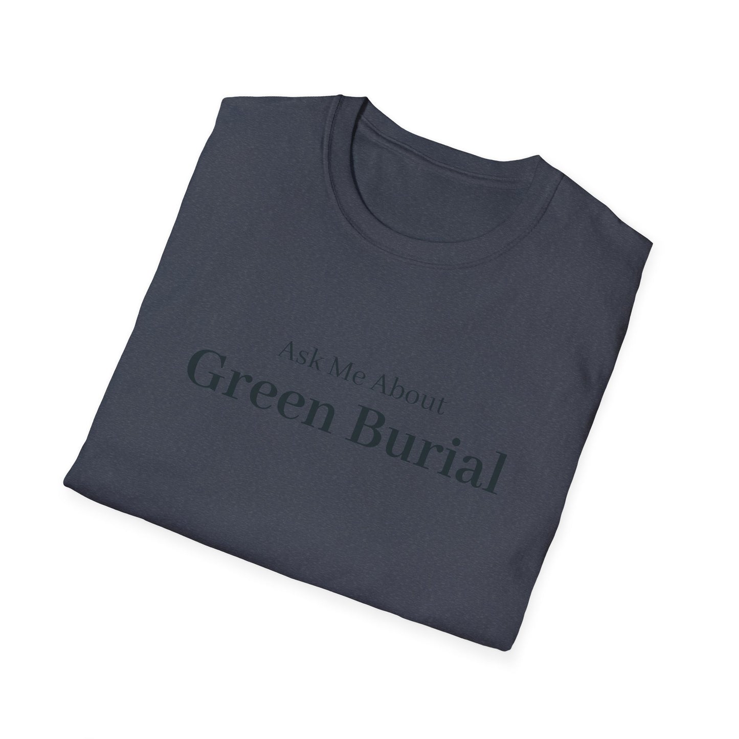 Ask Me About Green Burial T-Shirt