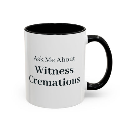 Ask Me About Witness Cremations Mug – Black handle and inside, 11 oz