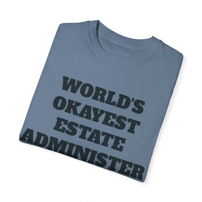 World's Okayest Estate Administer T-Shirt - Estate Transition Humor