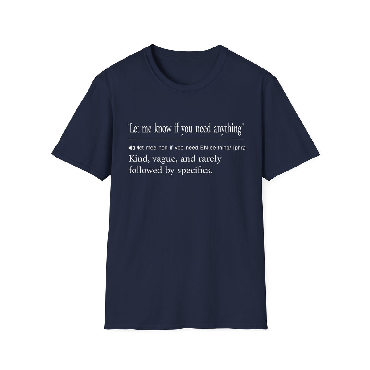 Let Me Know If You Need Anything T-Shirt