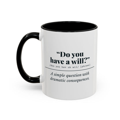 Do You Have a Will? Mug – Black handle and inside, 11 oz, other side