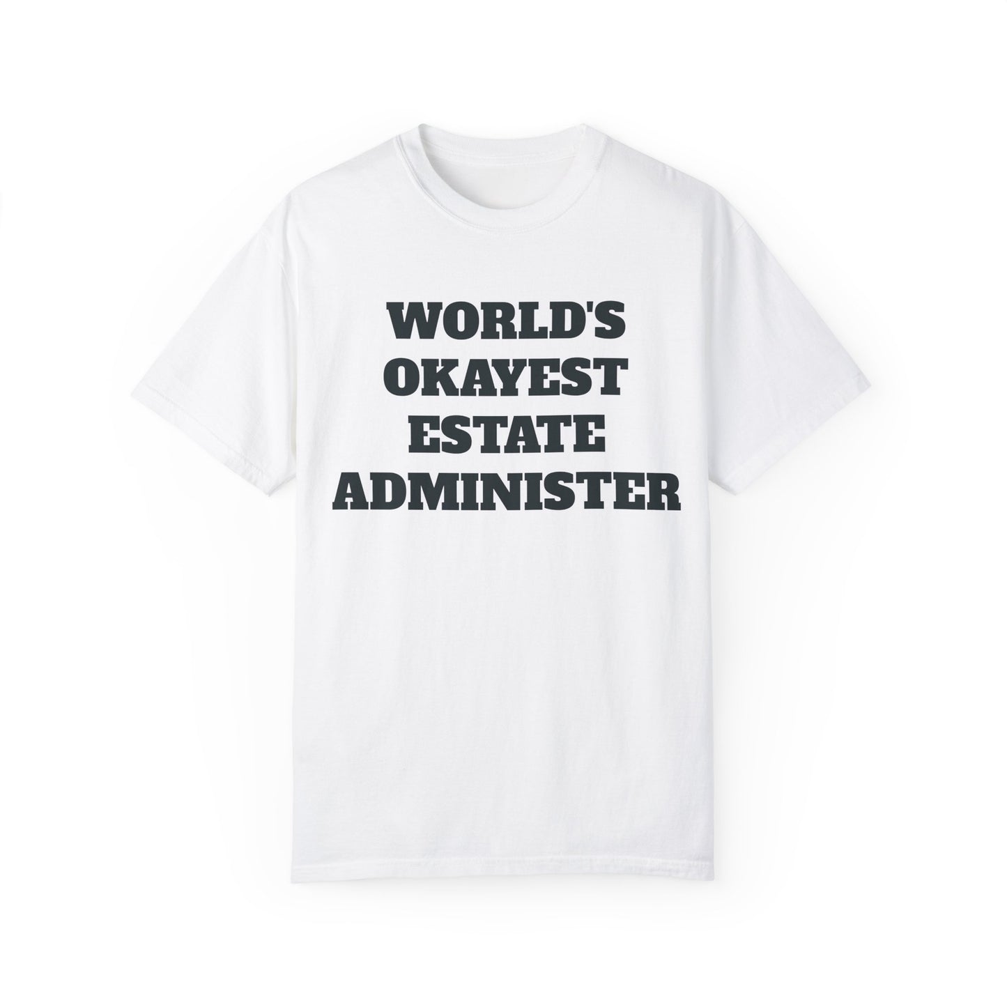 World's Okayest Estate Administer T-Shirt - Estate Transition Humor