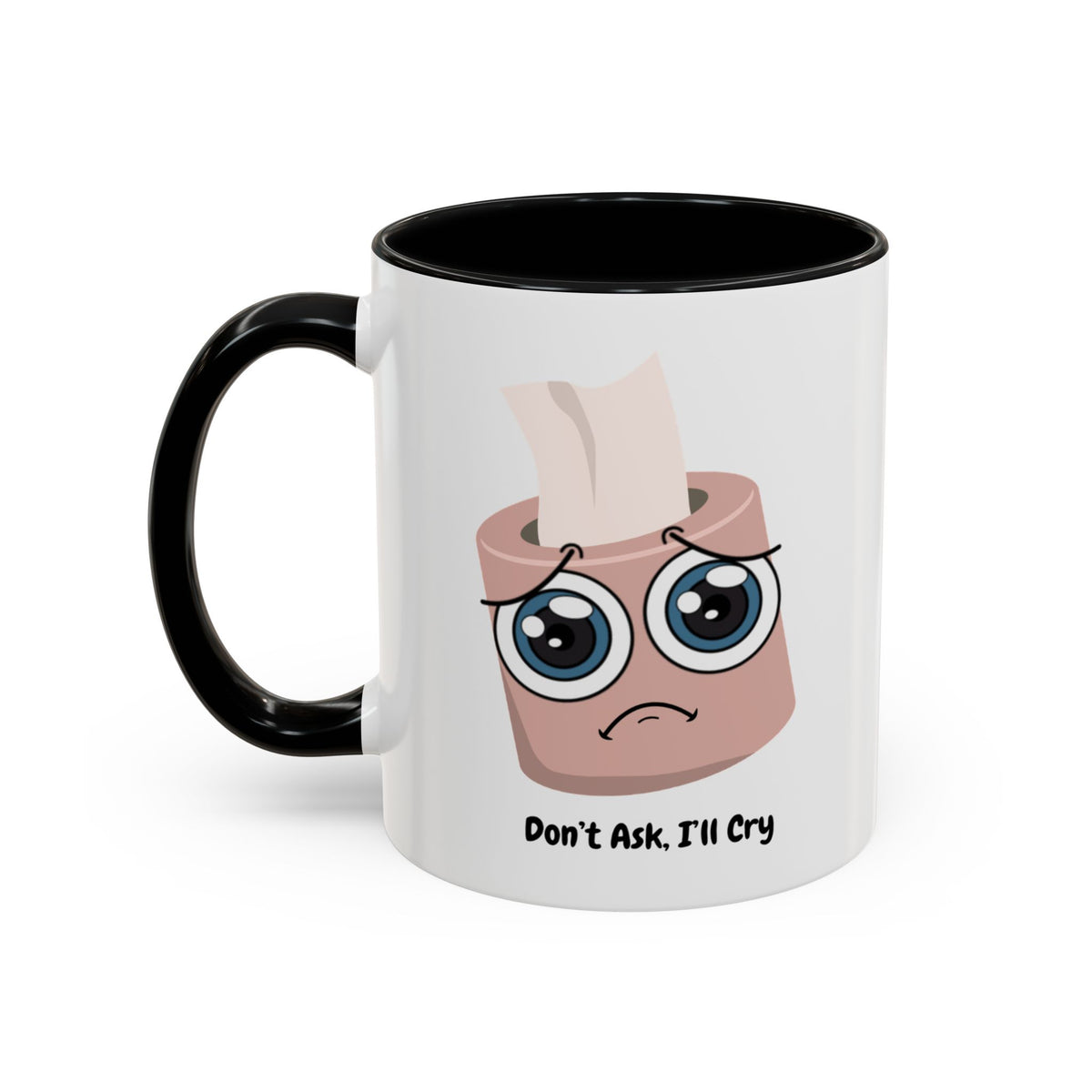 Don't Ask, I'll Cry Mug – Black handle and inside, 11 oz, other side