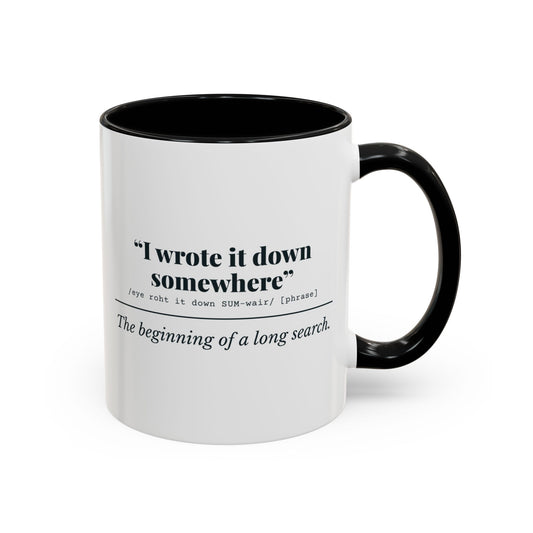 I Wrote It Down Somewhere Mug – Black handle and inside, 11 oz