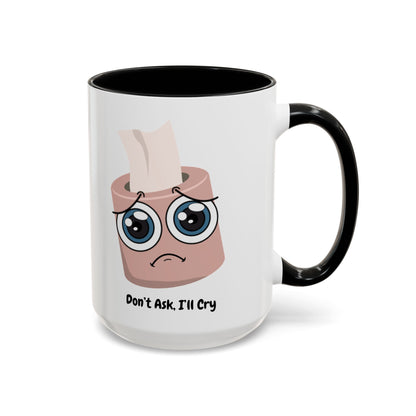 Don't Ask, I'll Cry Mug – Black handle and inside, 15 oz