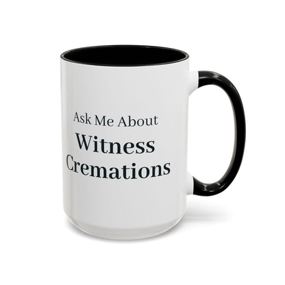 Ask Me About Witness Cremations Mug – Black handle and inside, 15 oz