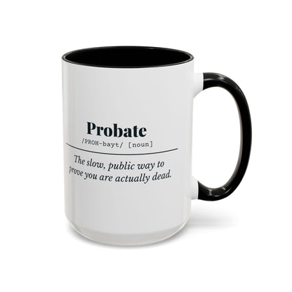 Probate Definition “Slow and Public” Mug – Black handle and inside, 15 oz