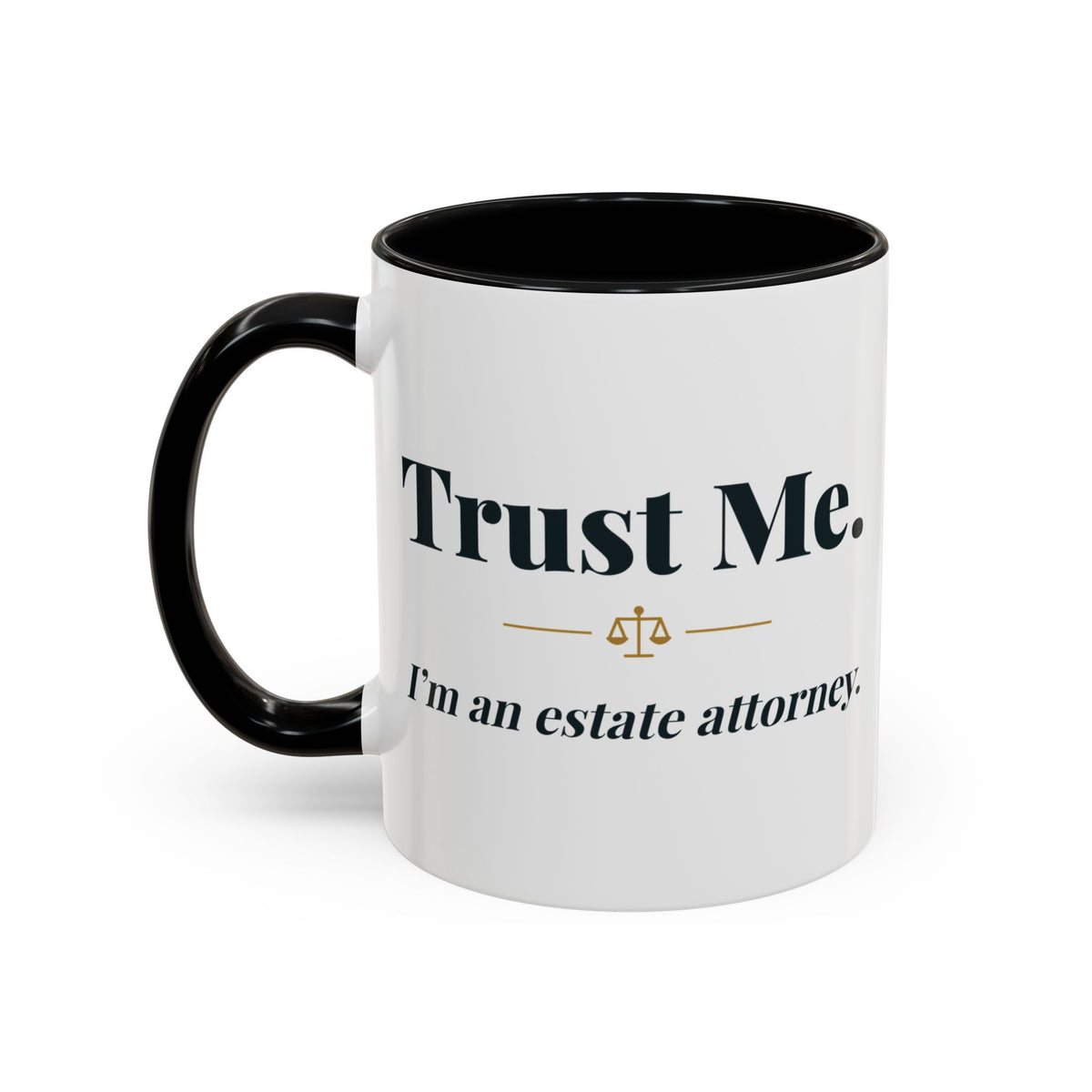 Trust Me, I'm an Estate Attorney Mug – Black handle and inside, 11 oz, other side