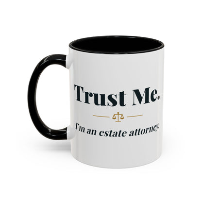 Trust Me, I'm an Estate Attorney Mug – Black handle and inside, 11 oz, other side
