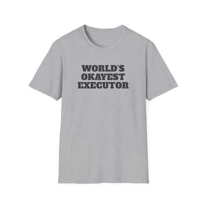 World's Okayest Executor T-Shirt