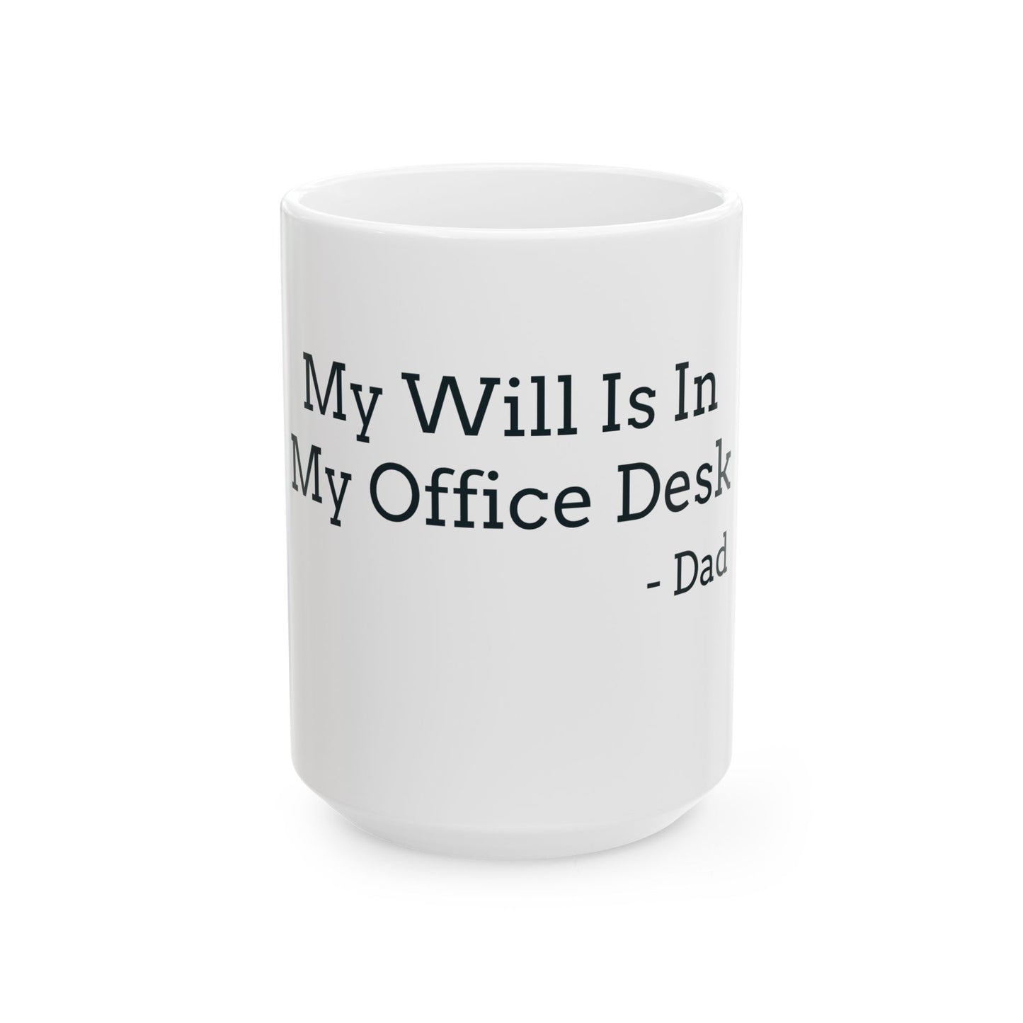 "My Will Is In My Office Desk - Dad" Coffee Mug