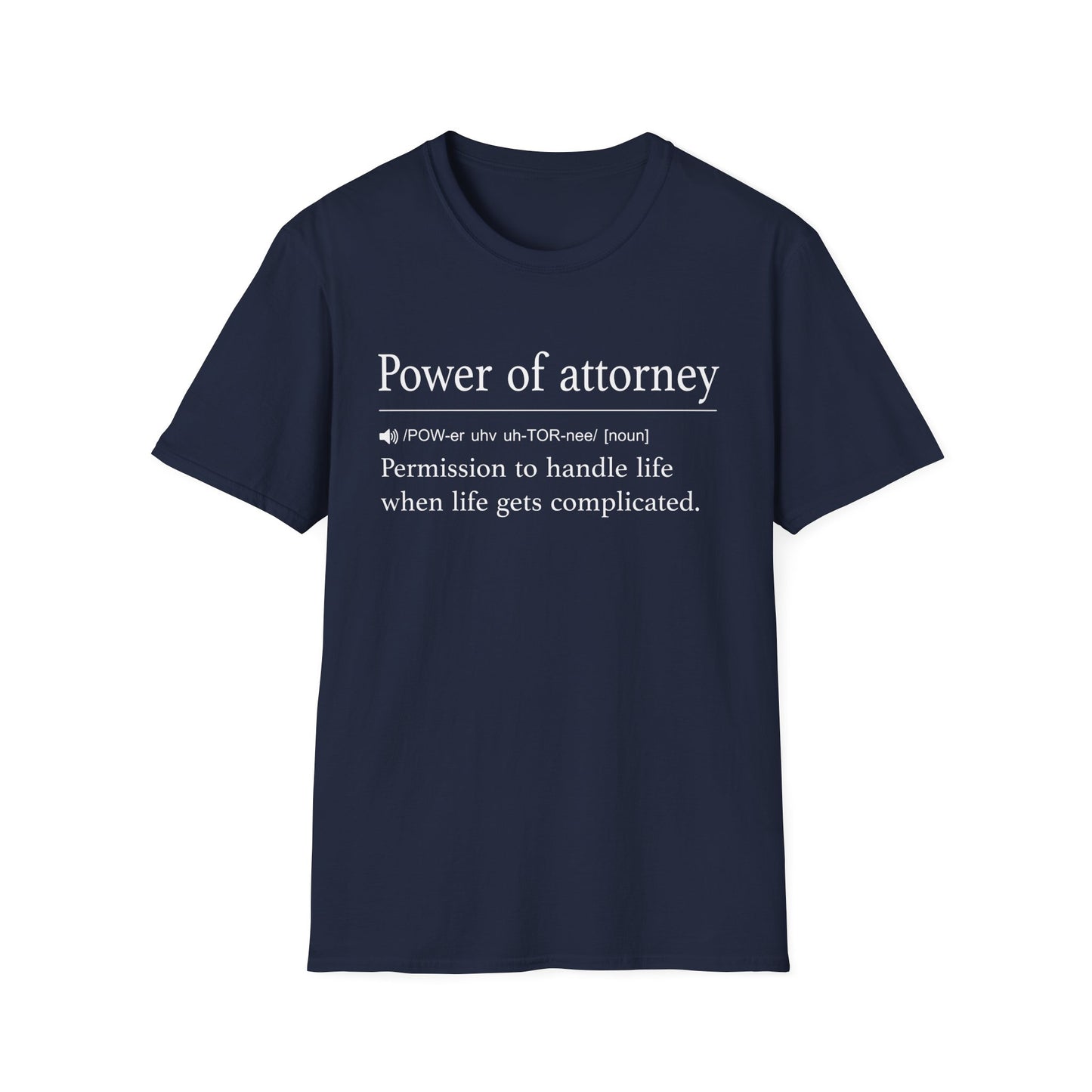 Power of Attorney Life Gets Complicated T-Shirt