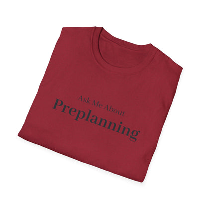 Ask Me About Preplanning T-Shirt