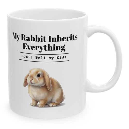My Rabbit Inherits Everything Mug (Don't Tell My Kids), 11 oz white ceramic mug