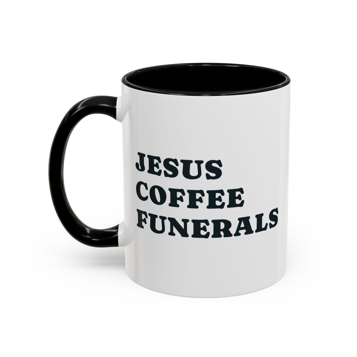 Jesus, Coffee, Funerals Mug – Black handle and inside, 11 oz, other side