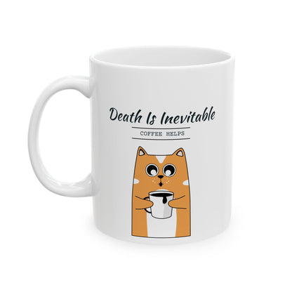 "Death Is Inevitable: Coffee Helps" Mug