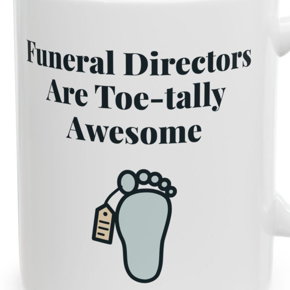 Close-up of the Funeral Directors Are Toe-tally Awesome Mug design
