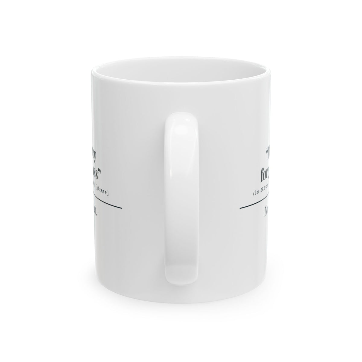"I'm Sorry for Your Loss" Mug (No, You Aren't)