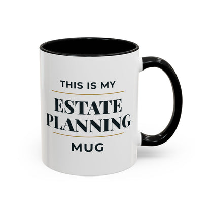 This Is My Estate Planning Mug – Black Accent, 11 oz white mug with black handle and inside