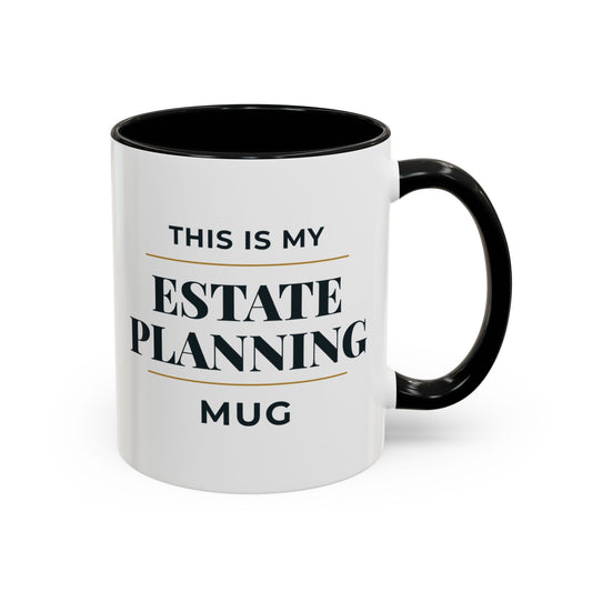 This Is My Estate Planning Mug – Black handle and inside, 11 oz