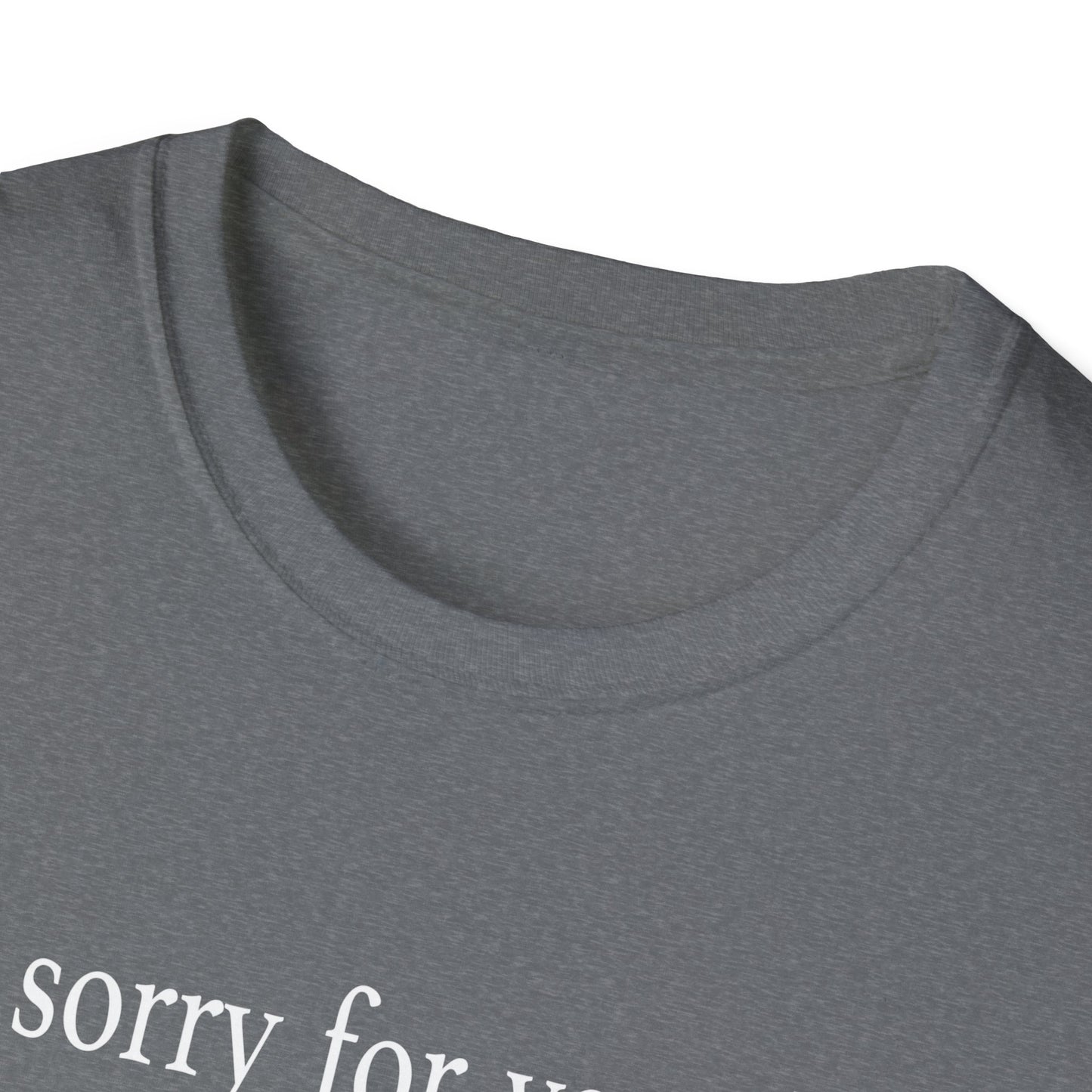 I’m Sorry For Your Loss T-Shirt