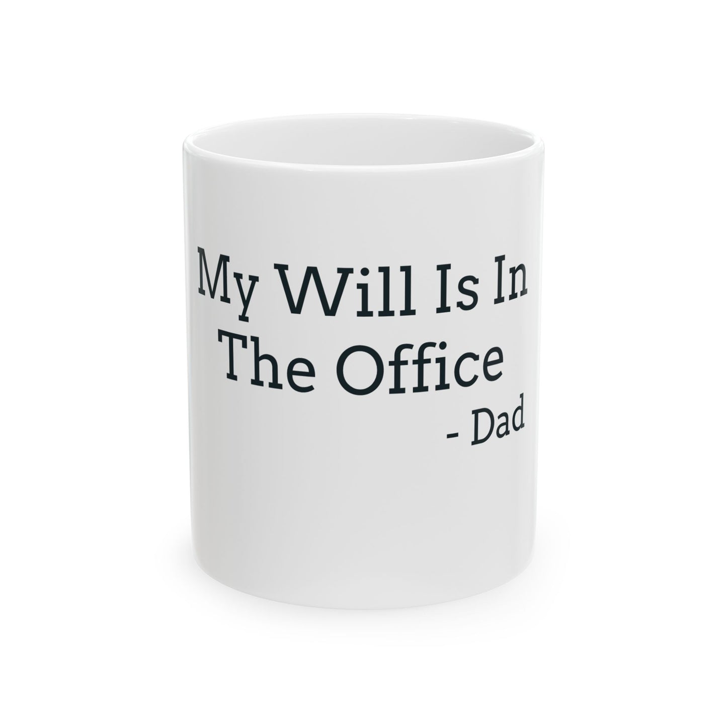 "My Will Is In The Office - Dad" Coffee Mug