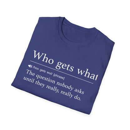 Who Gets What T-Shirt