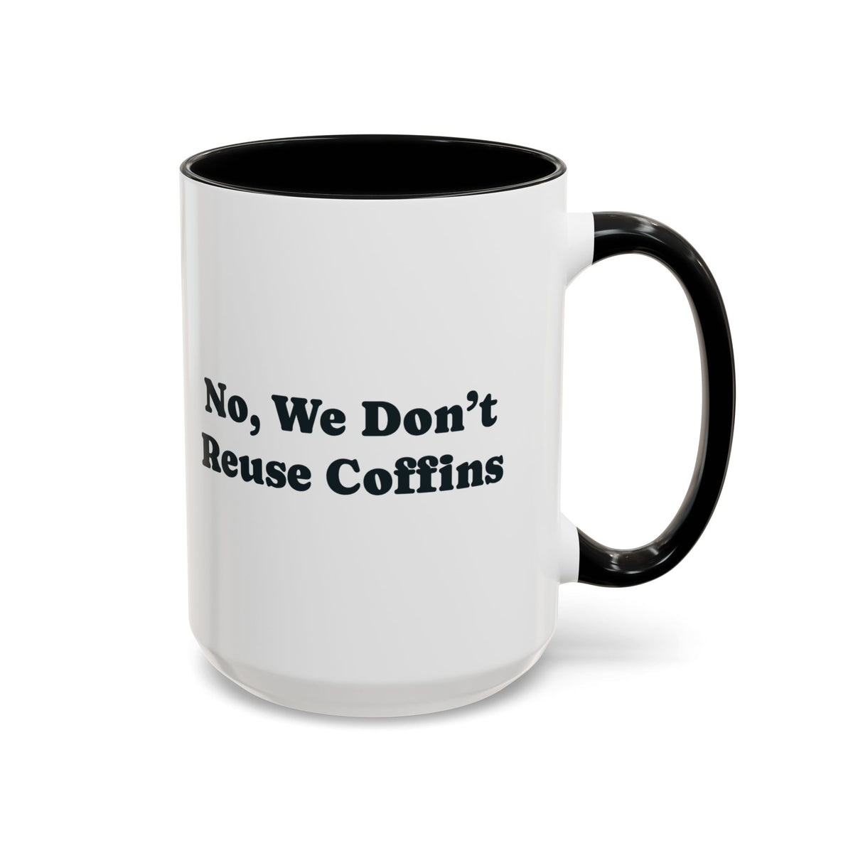 No, We Don't Reuse Coffins Mug – Black handle and inside, 15 oz