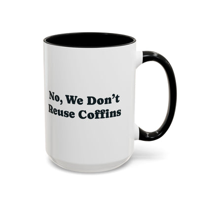 No, We Don't Reuse Coffins Mug – Black handle and inside, 15 oz