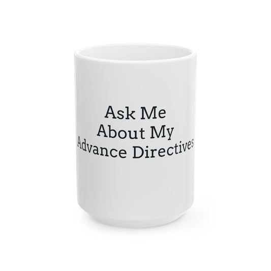 "Ask Me About My Advance Directives" Coffee Mug