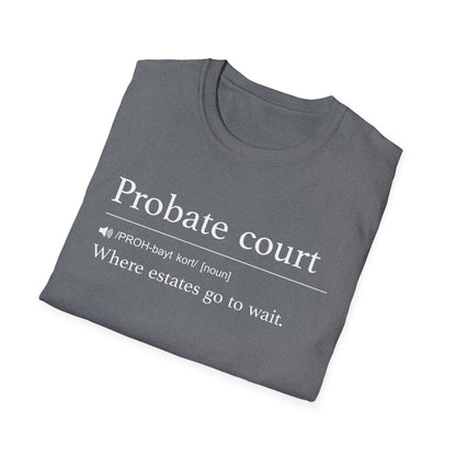 Probate Court Estates Wait T-Shirt