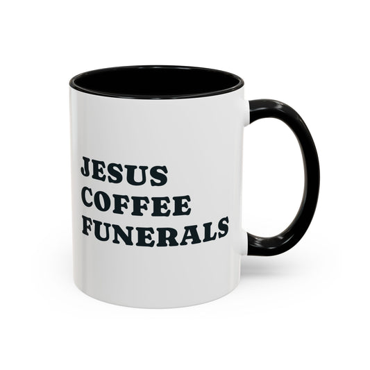 Jesus, Coffee, Funerals Mug – Black handle and inside, 11 oz
